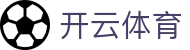 Kaiyun-开云（体育）手机版官方网站_Kaiyun sports